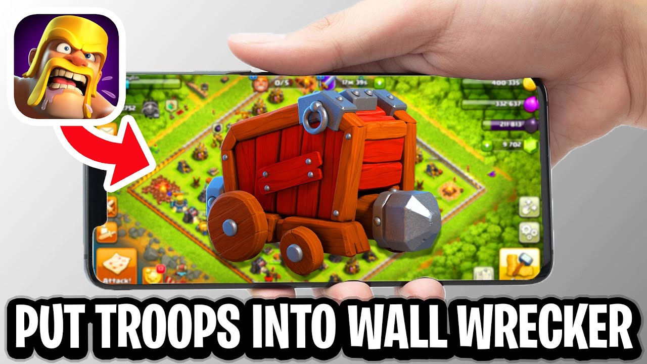 How To Put Troops Into Wall Wrecker In Clash Of Clans - Step By Step