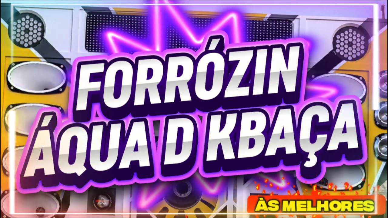 FORRÓZIN ÁGUA D KBAÇA _ FORRÓ DO NORDESTE ATUALIZADO 