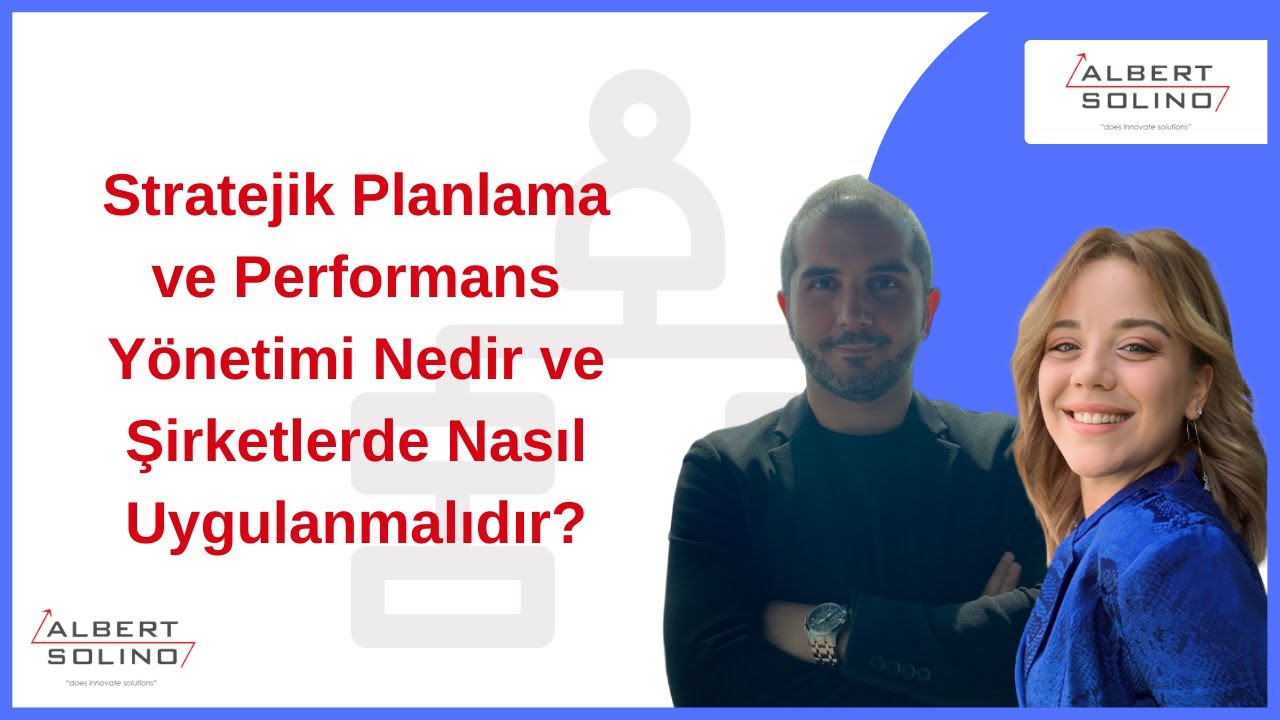 Stratejik Planlama ve Performans Yönetimi Nedir ve Şirketlerde Nasıl Uygulanmalıdır?