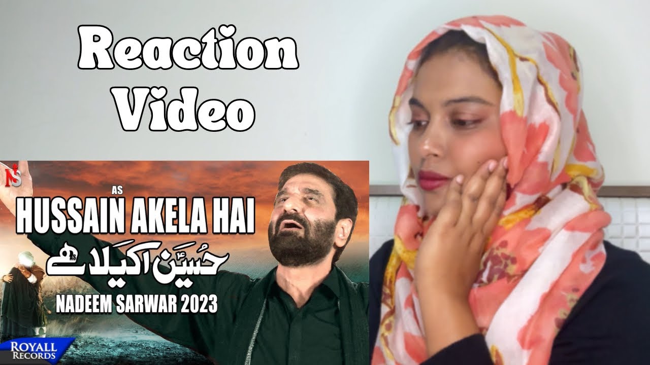 Indian Reaction on Hussain Akela Hai | Nadeem Sarwar | New Noha 2023 / 1445