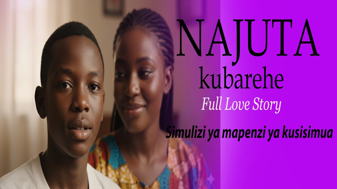 NAJUTA KUBALEHE / 16 /  simulizi ya kweli Ya Mapenzi ya kusisimua 😍😍😍