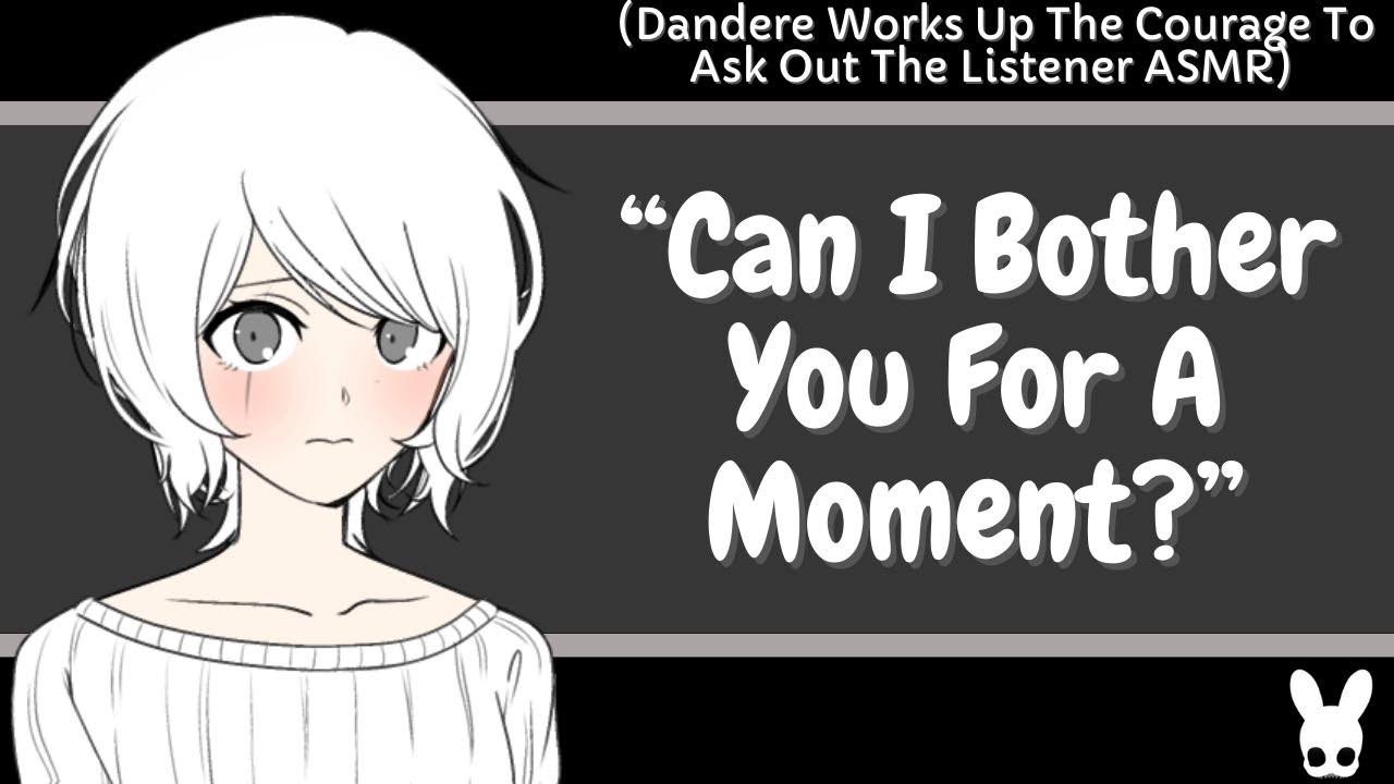 Can I Bother You For A Moment? (Dandere ASMR)