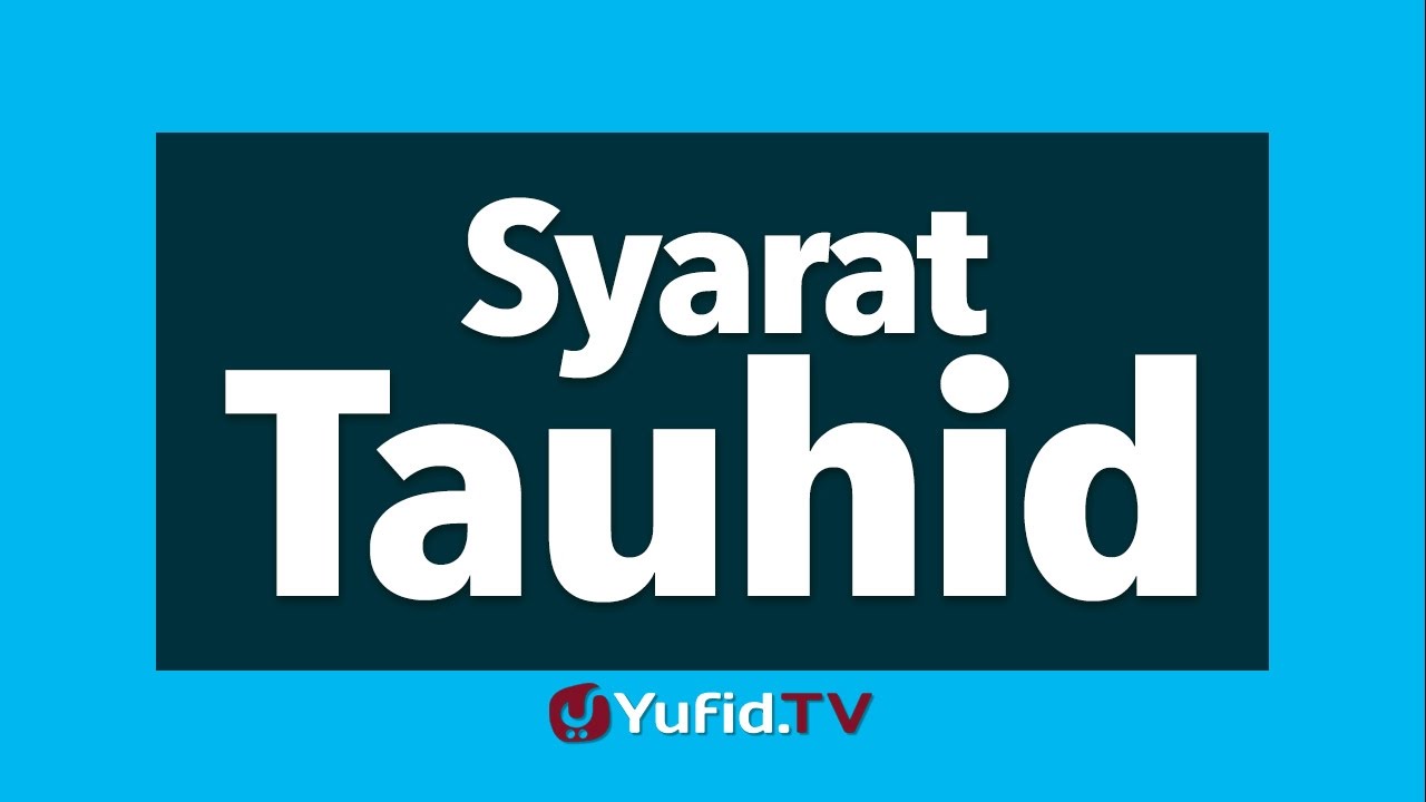 Tauhid untuk Pemula: Syarat Tauhid