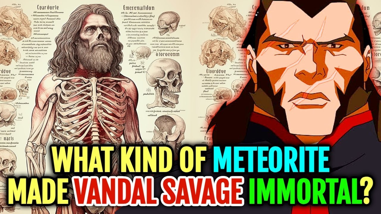 Vandal Savage Anatomy - What Meteorite Made Him Immortal And Gave Him Genius Level Intellect?