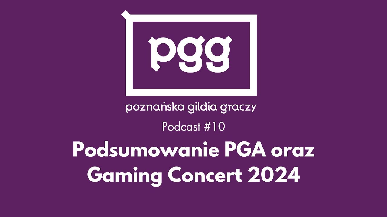 PGG Podcast #10 ‐ Podsumowanie PGA oraz Gaming Concert 2024