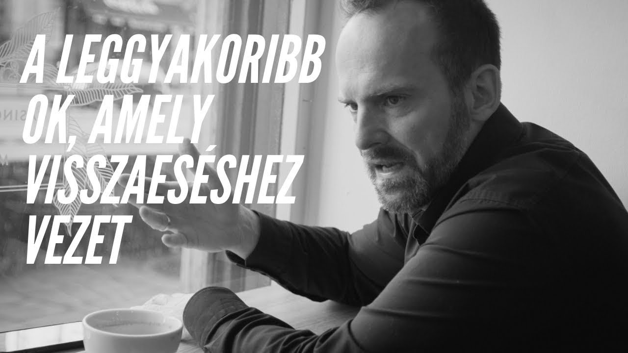 A leggyakoribb ok, amely visszaeséshez vezet