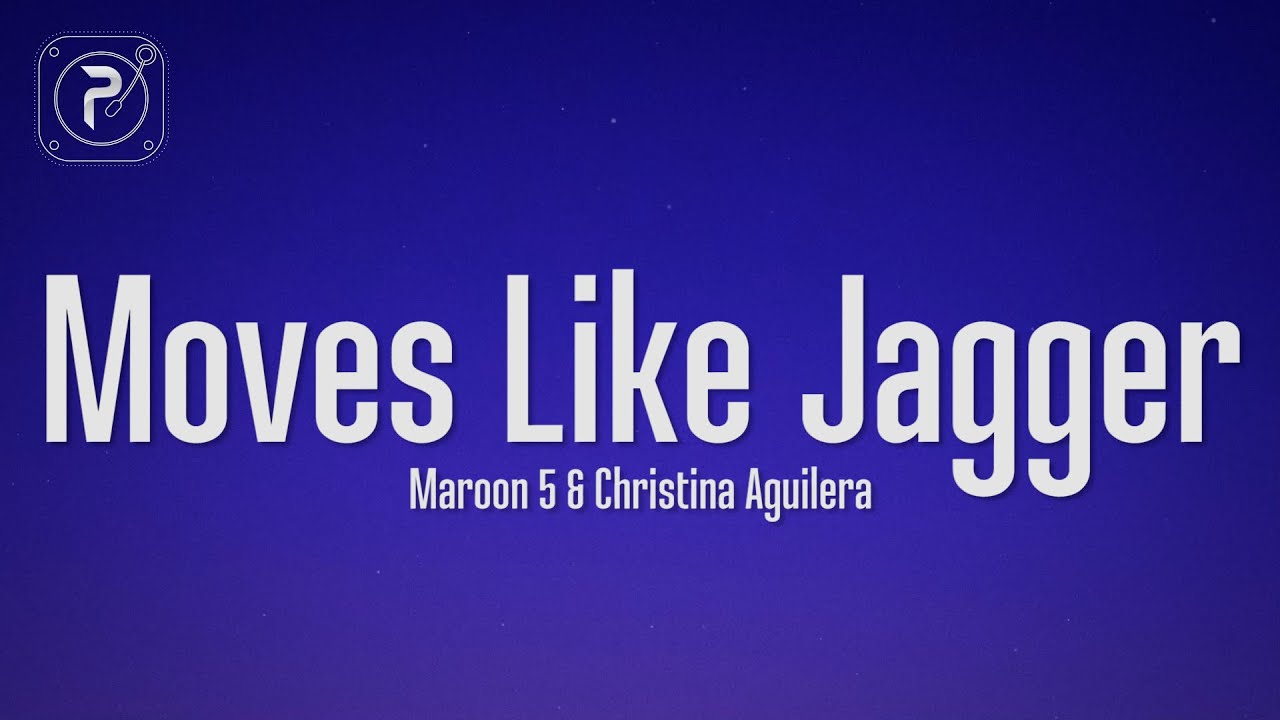 Maroon 5 - Moves Like Jagger (Lyrics) ft. Christina Aguilera