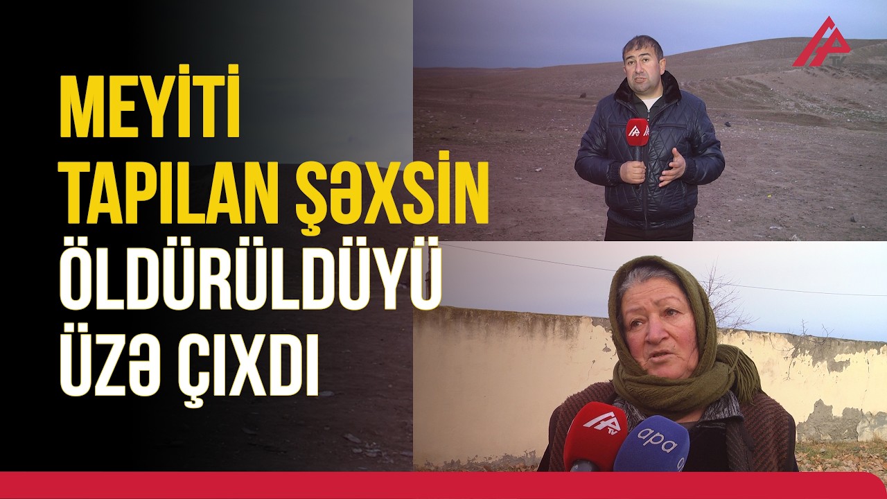 Dərədən meyiti tapılan şəxs bıçaqlanaraq öldürülüb | APA TV