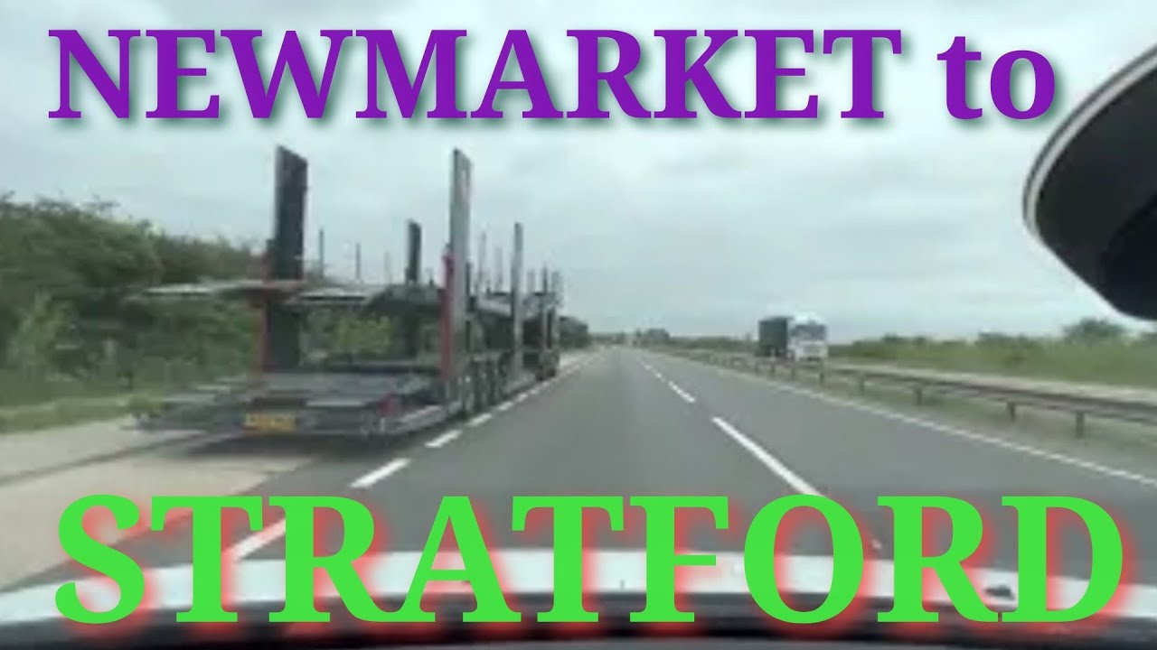 Newmarket CB8 to Stratford E15 300523