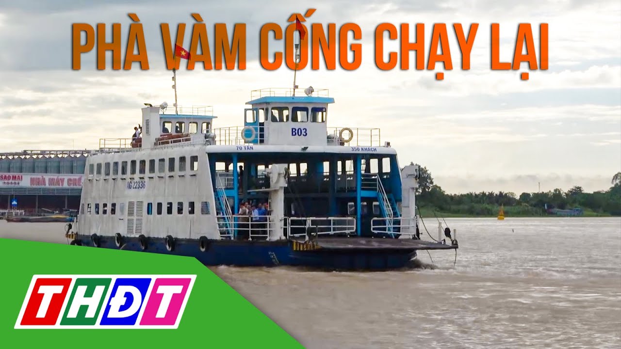 Chuyến phà Vàm Cống đầu tiên chạy lại sau 4 năm vắng bóng | THDT