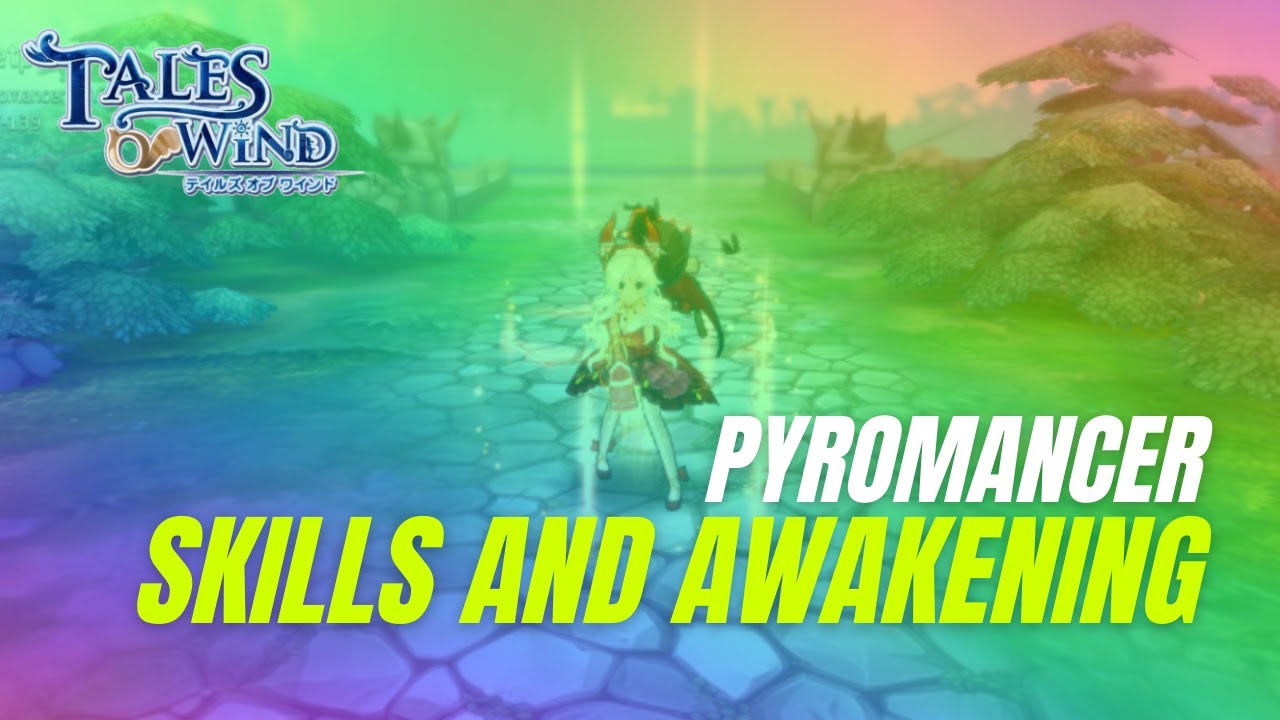 Habilidades e Despertar do Piromante | Pyromancer's Skills and Awakening | [TOW] Tales of Wind