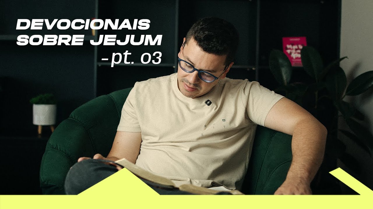 DEVOCIONAIS JEJUM | PARTE 3 — JEJUM QUE ROMPE SENTEÇAS