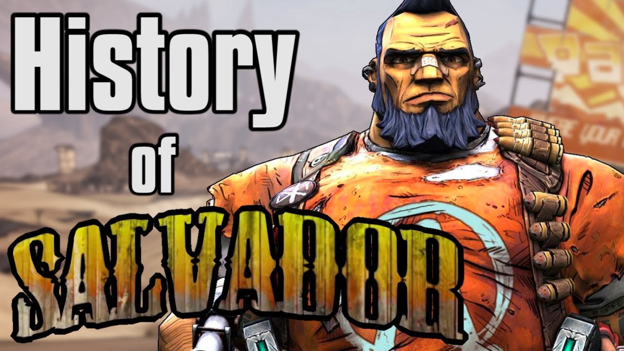 История Сальвадора — Borderlands