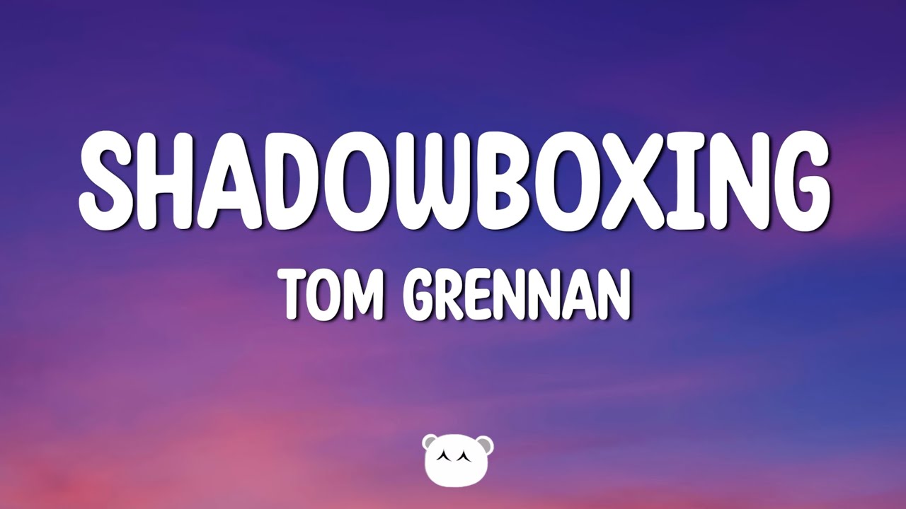 Tom Grennan - Shadowboxing (Lyrics)