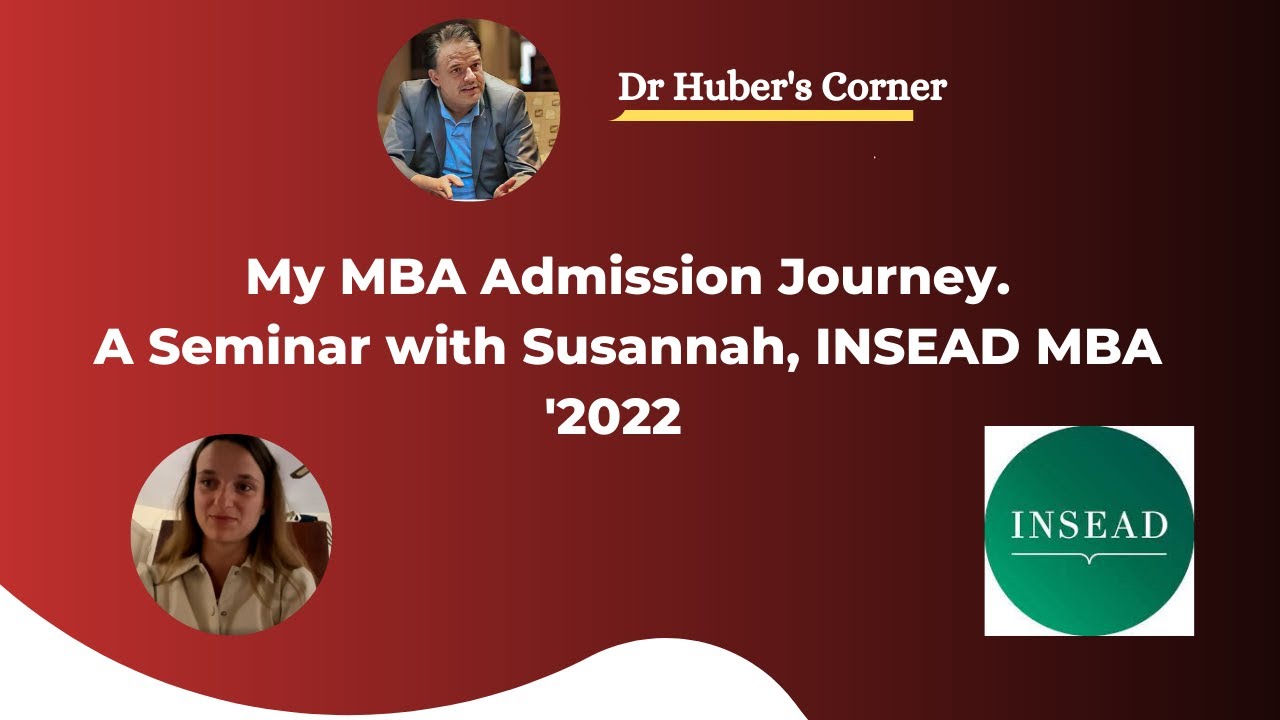My INSEAD MBA Admission Journey Seminar with Susannah, INSEAD MBA '2022