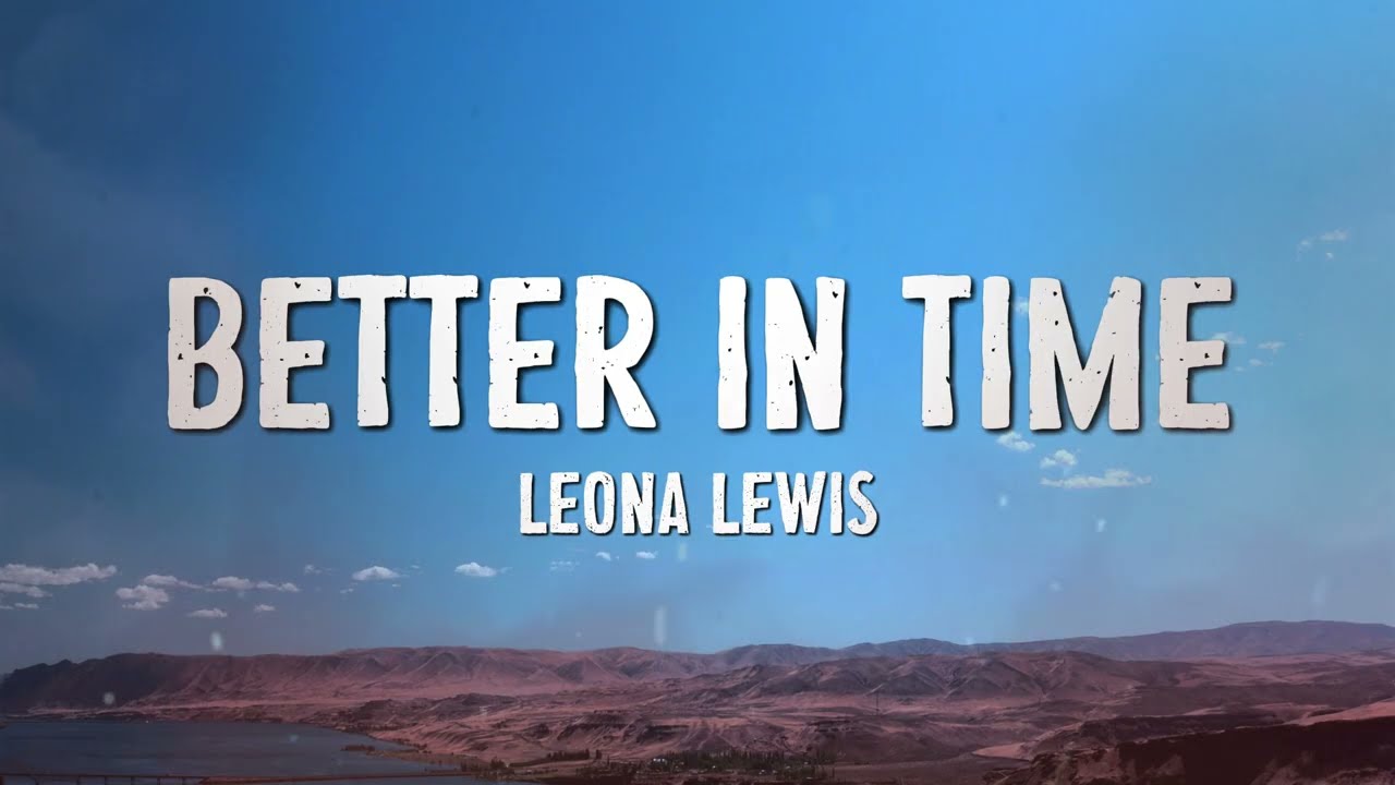 Better In Time - Leona Lewis (Lyrics)