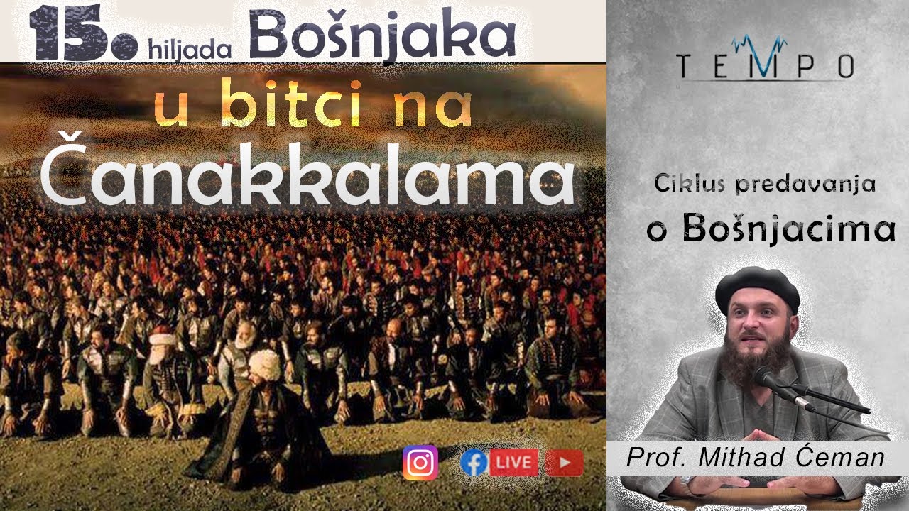 | 15. hiljada Bo&scaron;njaka u bitci  na Čanakalama Mithad Ćeman, prof. | Ciklus predavanja o Bo&scaron;njacima