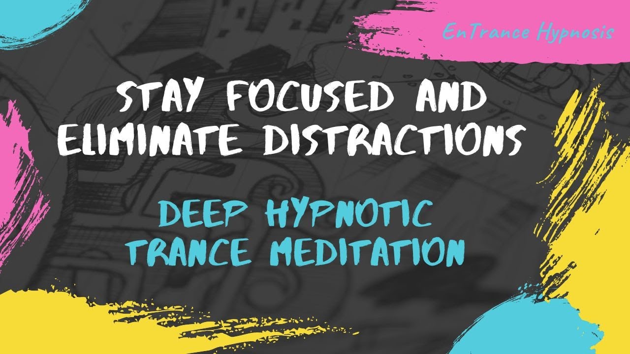 Stay focused and eliminate distractions hypnosis ► EnTrance Hypnosis | Guided Deep Trance Meditation