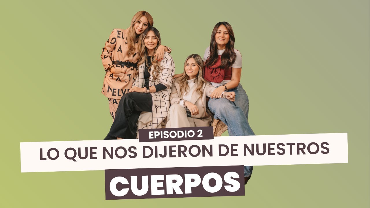 Lo que nos dijeron de nuestros cuerpos I No estamos locas Show - EP 2