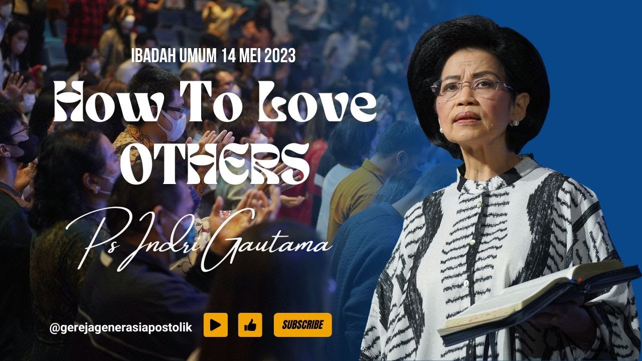 Ibadah Umum 21 Mei 2023 | Ps Indri Gautama - How to love others