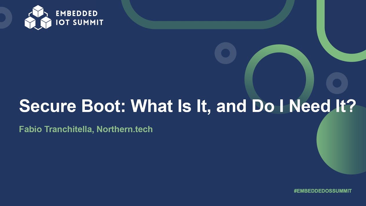 Secure Boot: What Is It, and Do I Need It? - Fabio Tranchitella, Northern.tech