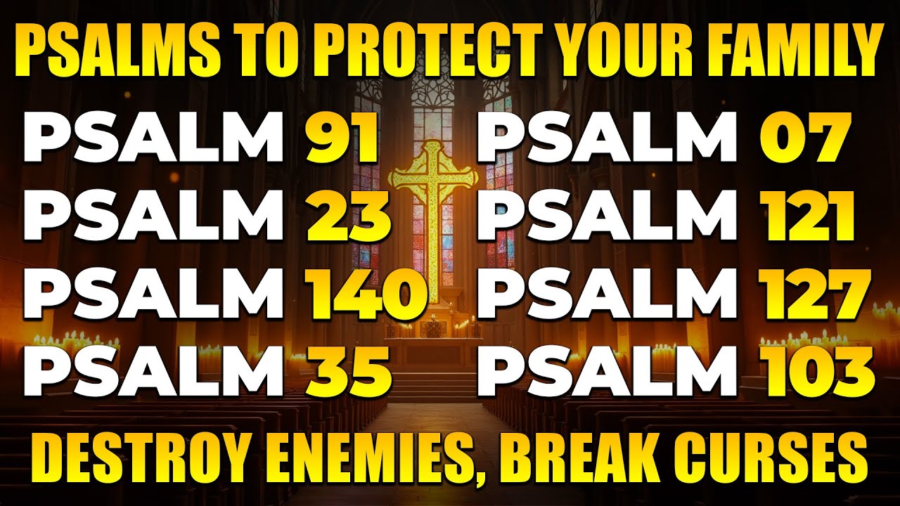 PSALMS TO PROTECT YOUR FAMILY AND YOUR HOME | PRAYER TO DESTROY ENEMIES, BREAK CURSES YOUR FAMILY