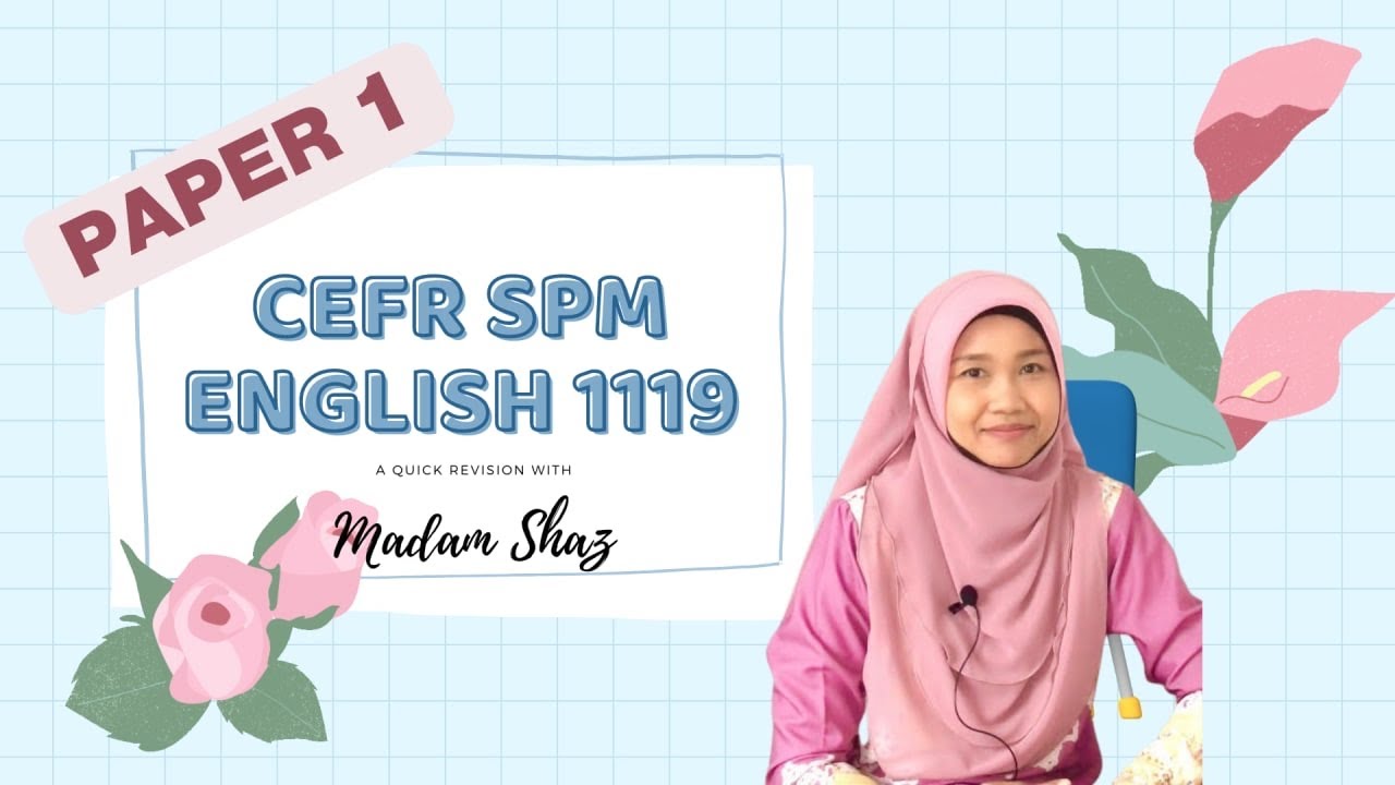 English SPM CEFR Paper 1; A Quick Revision