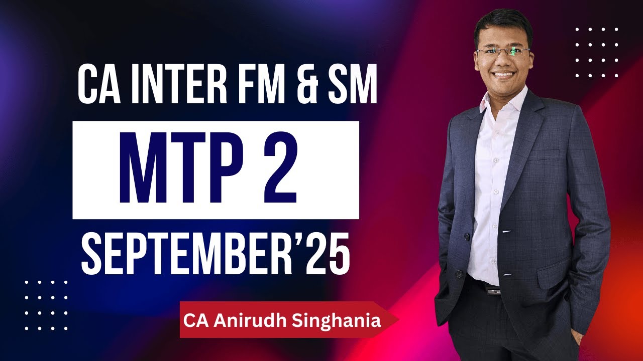 CA Inter Sep 25 | MTP August 2025 | FM and SM | CA Anirudh Singhania