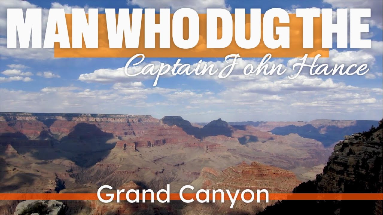 The Man Who Claimed He DUG the Grand Canyon | Captain Hance & The Greatest Lie in Arizona