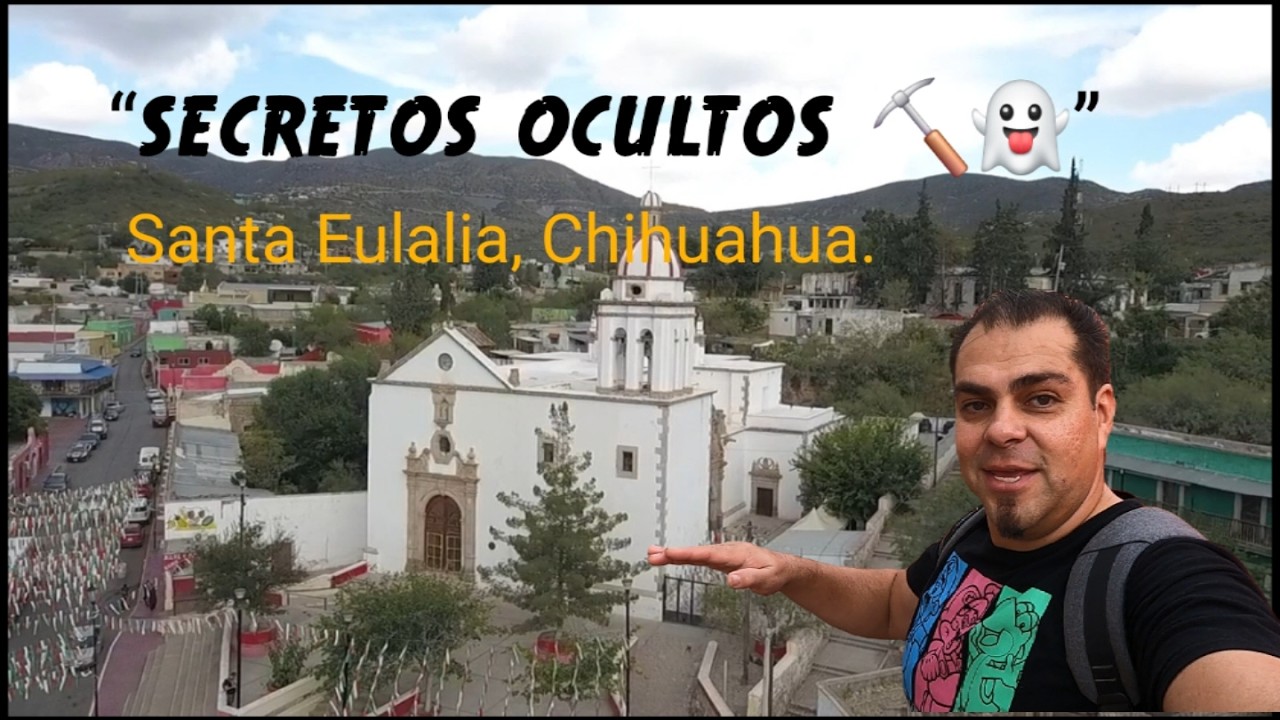 🚷 Esto es lo que NADIE te cuenta de Santa Eulalia, Chihuahua