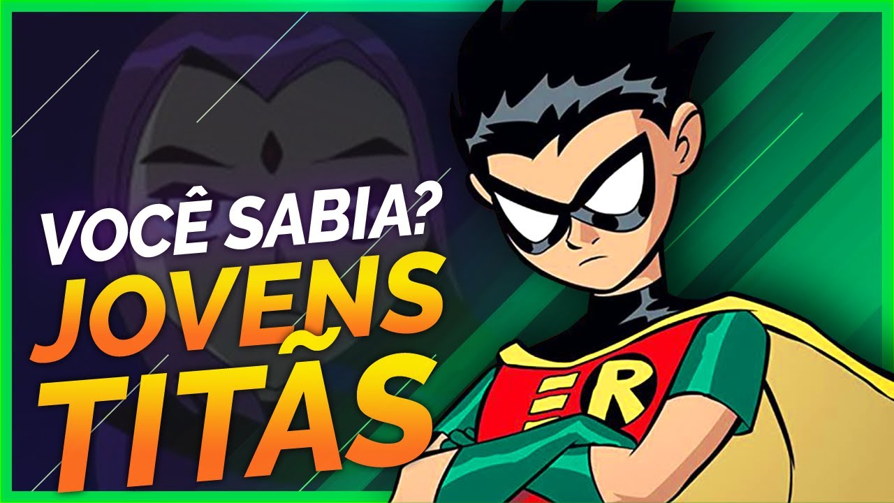 10 CURIOSIDADES SOBRE OS JOVENS TITÃS