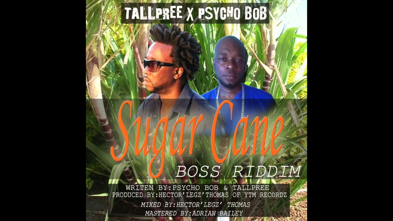 Tallpree & Psycho Bob - Sugar Cane | De Boss Riddim | Soca 2016