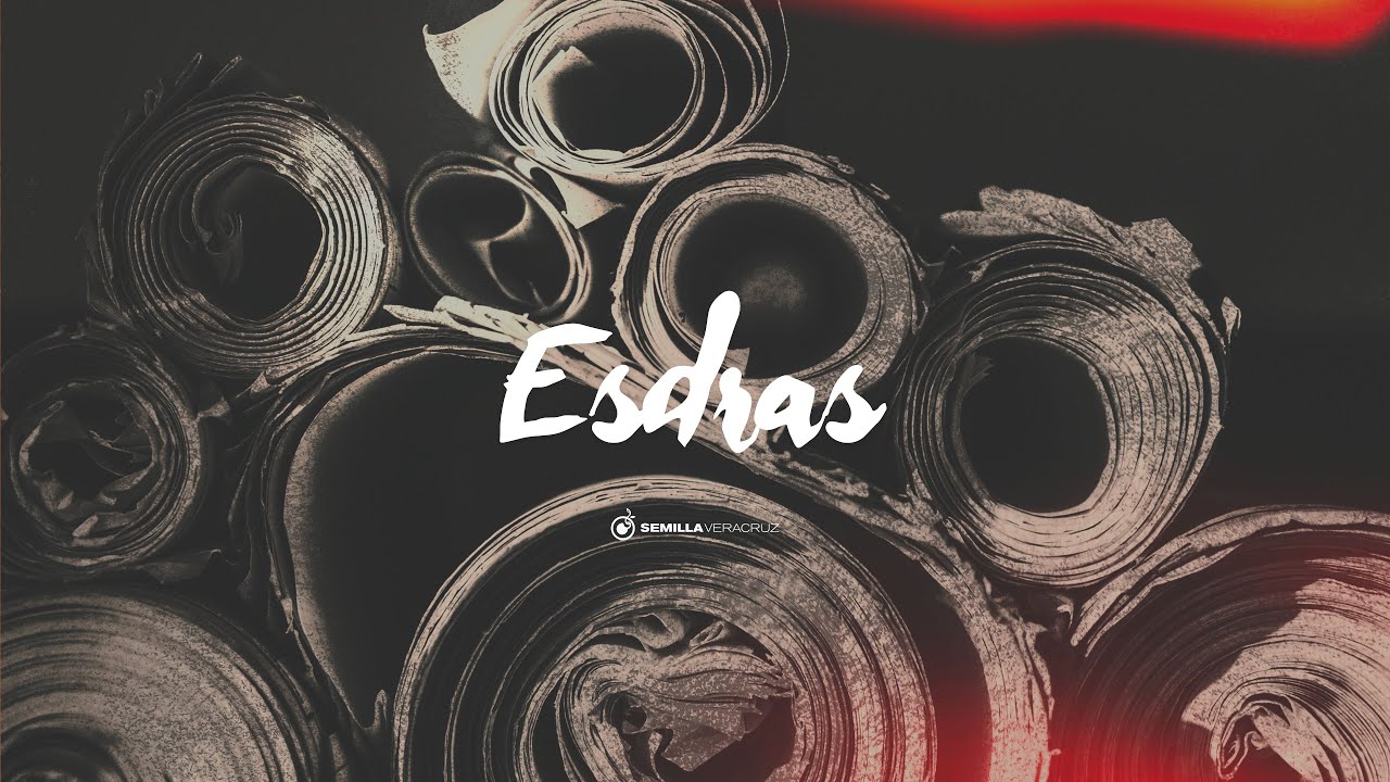 Esdras 7-8 | Semilla Veracruz