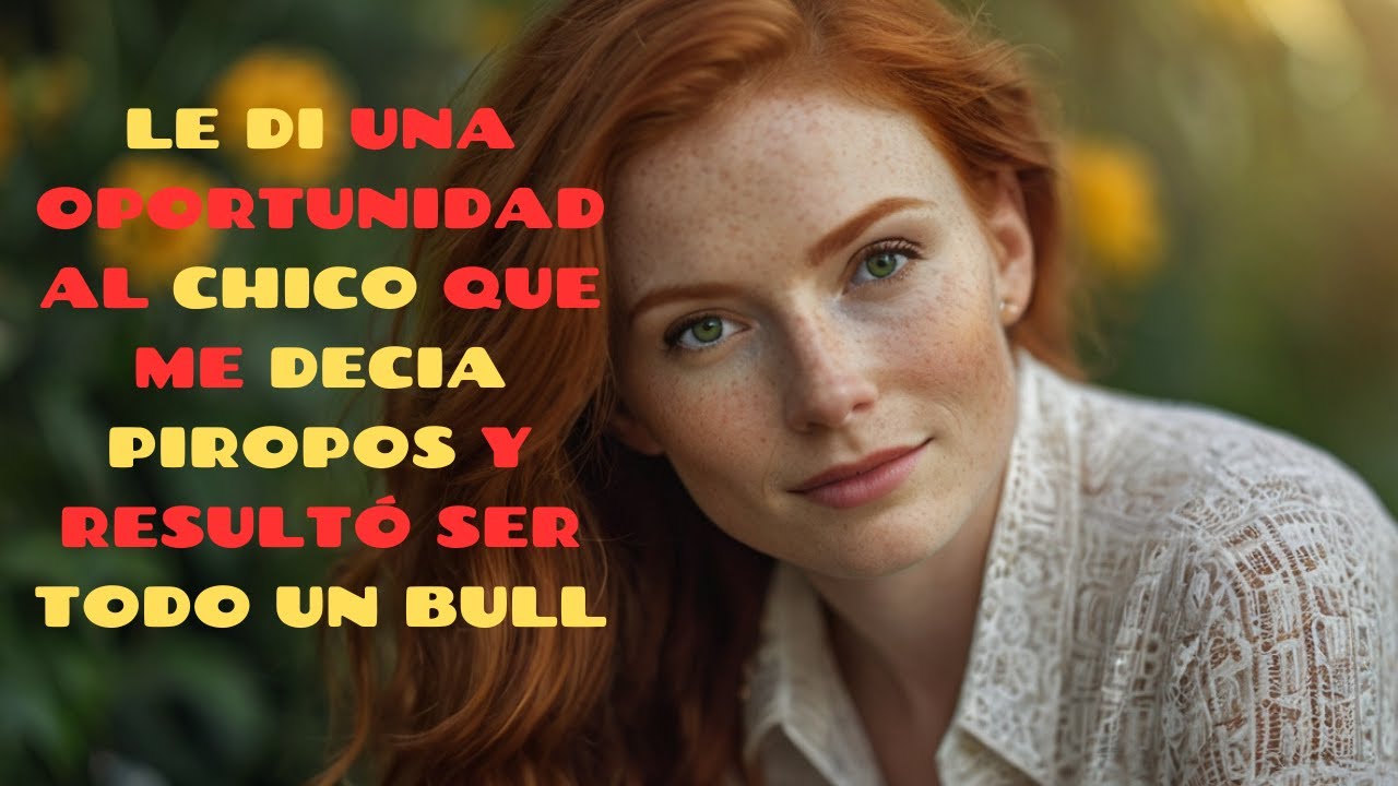 LE DI UNA OPORTUNIDAD AL CHICO QUE ME DECIA PIROPOS Y RESULTÓ SER TODO UN BULL