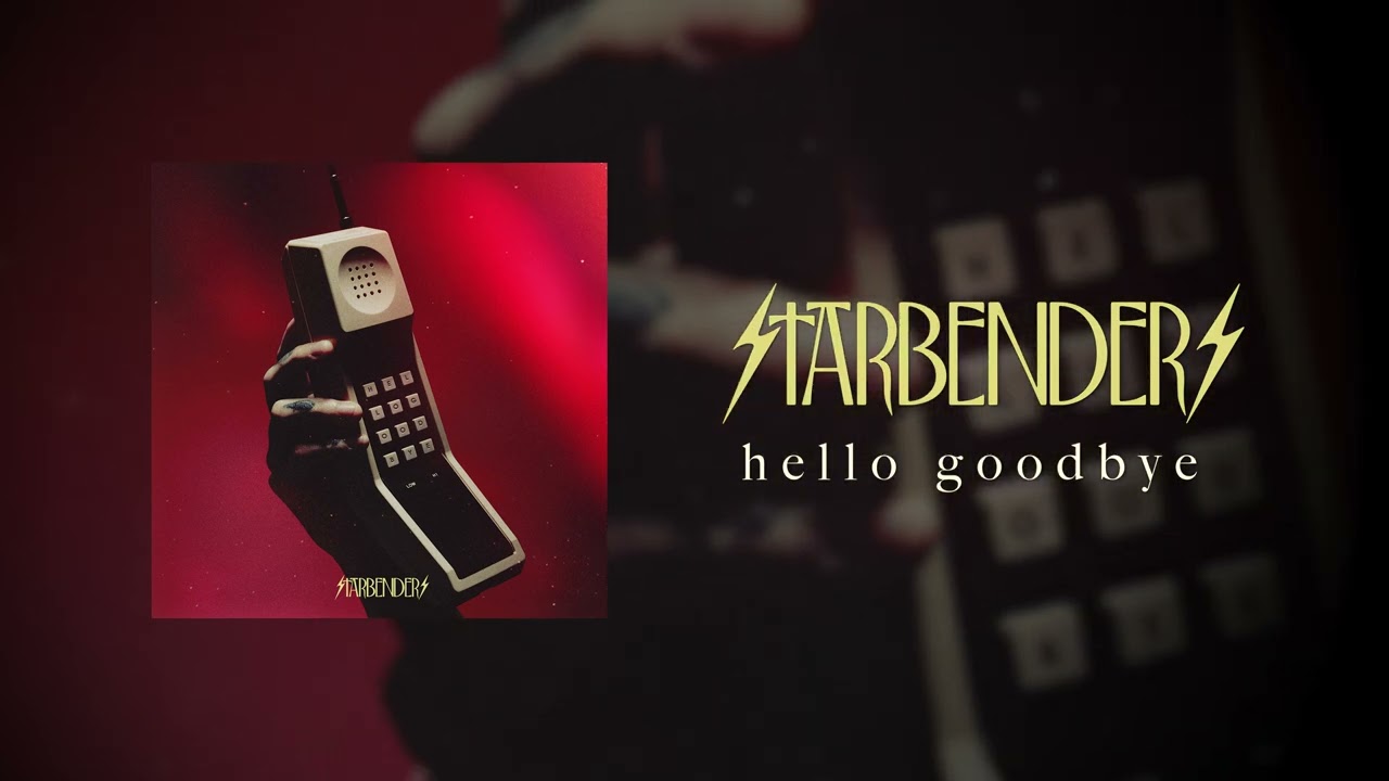 STARBENDERS - hello goodbye (Official Audio)