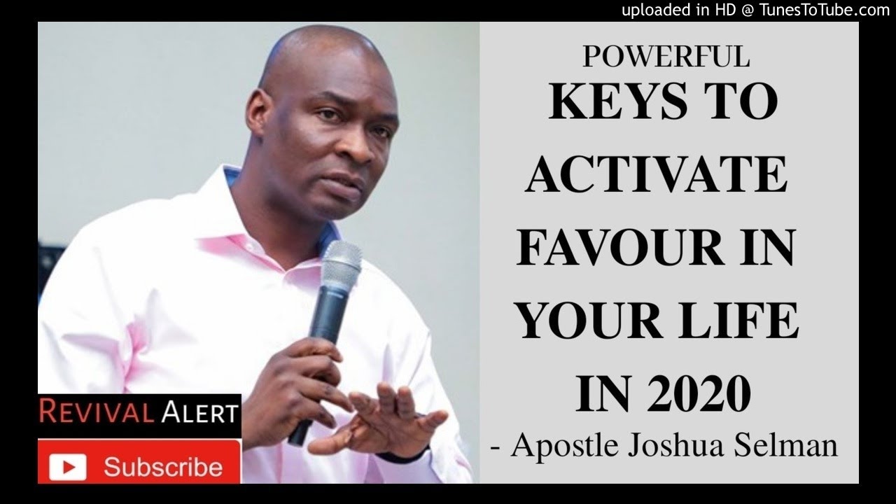 Six (6) Powerful Keys to Enjoy Favour in 2020 - Apostle Joshua Selman _REVIVAL ALERT