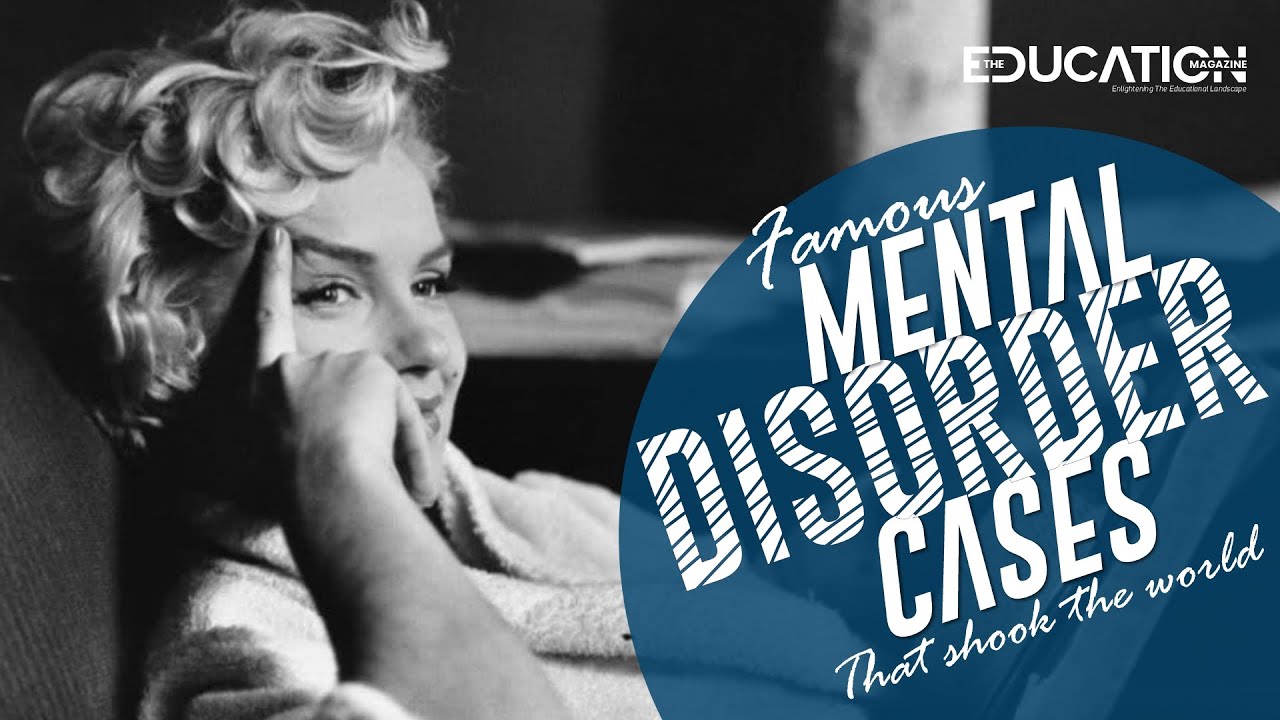 Famous mental disorder cases that shook the world| The Education Magazine |