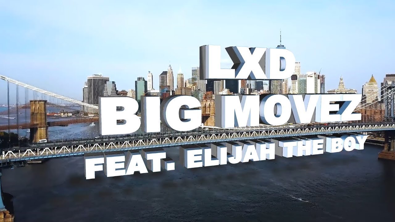 LXD - Big Movez (Ft. Elijah The Boy) Prod. Calle