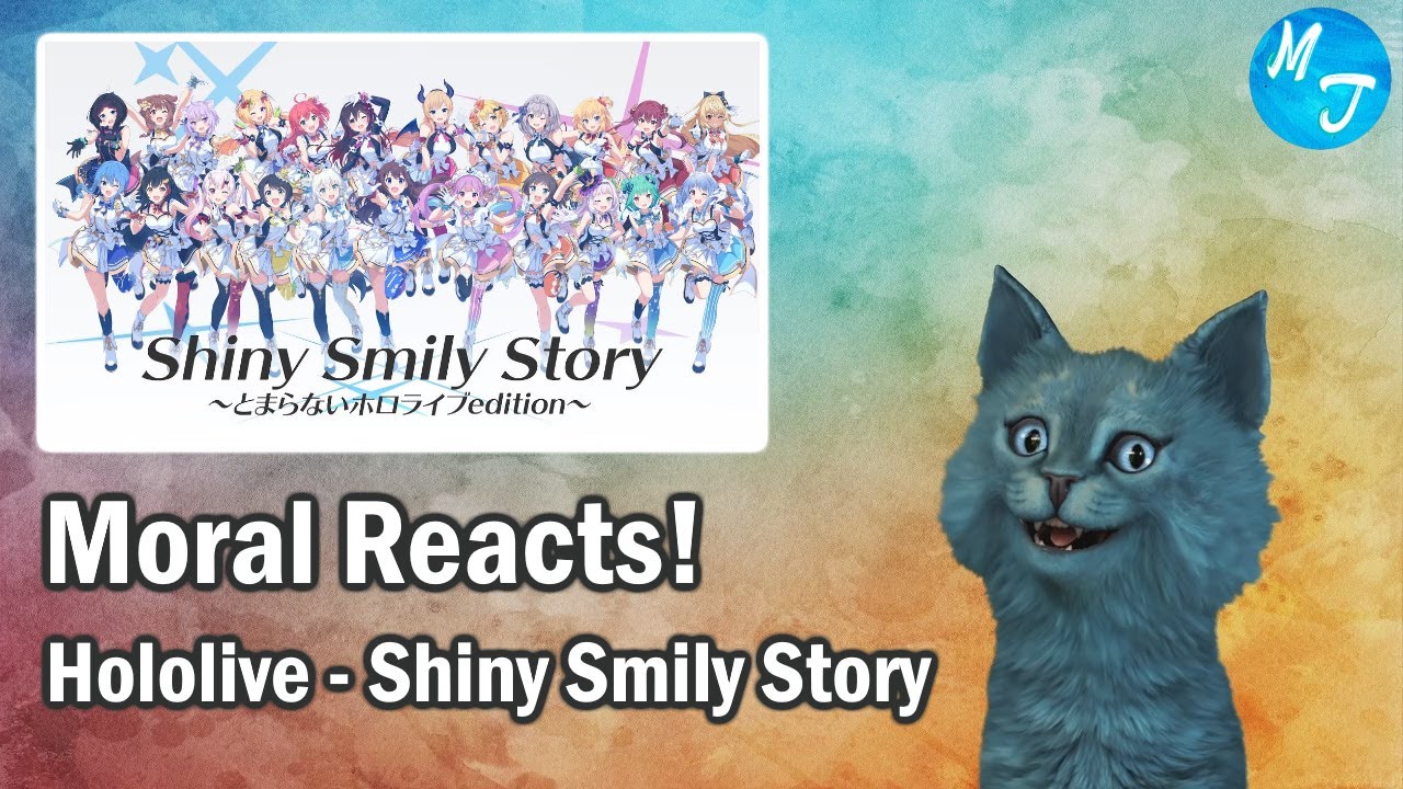 Moral Reacts! | Hololive - Shiny Smily Story [23 VTubers] | Moral Truth