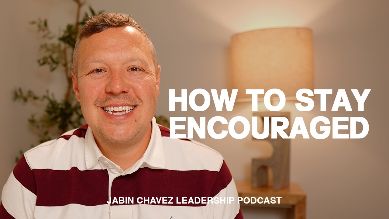 Leaders Get Discouraged Too (Here’s What To Do) | Jabin Chavez Leadership Podcast