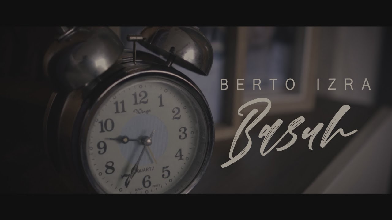 Berto Izra - Basuh (Official Music Video)