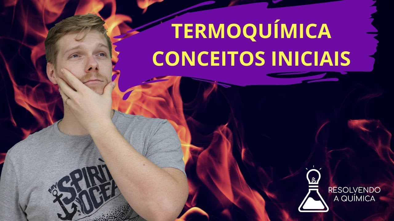 Físico-Química: Aula 1 - Termoquímica: Conceitos fundamentais