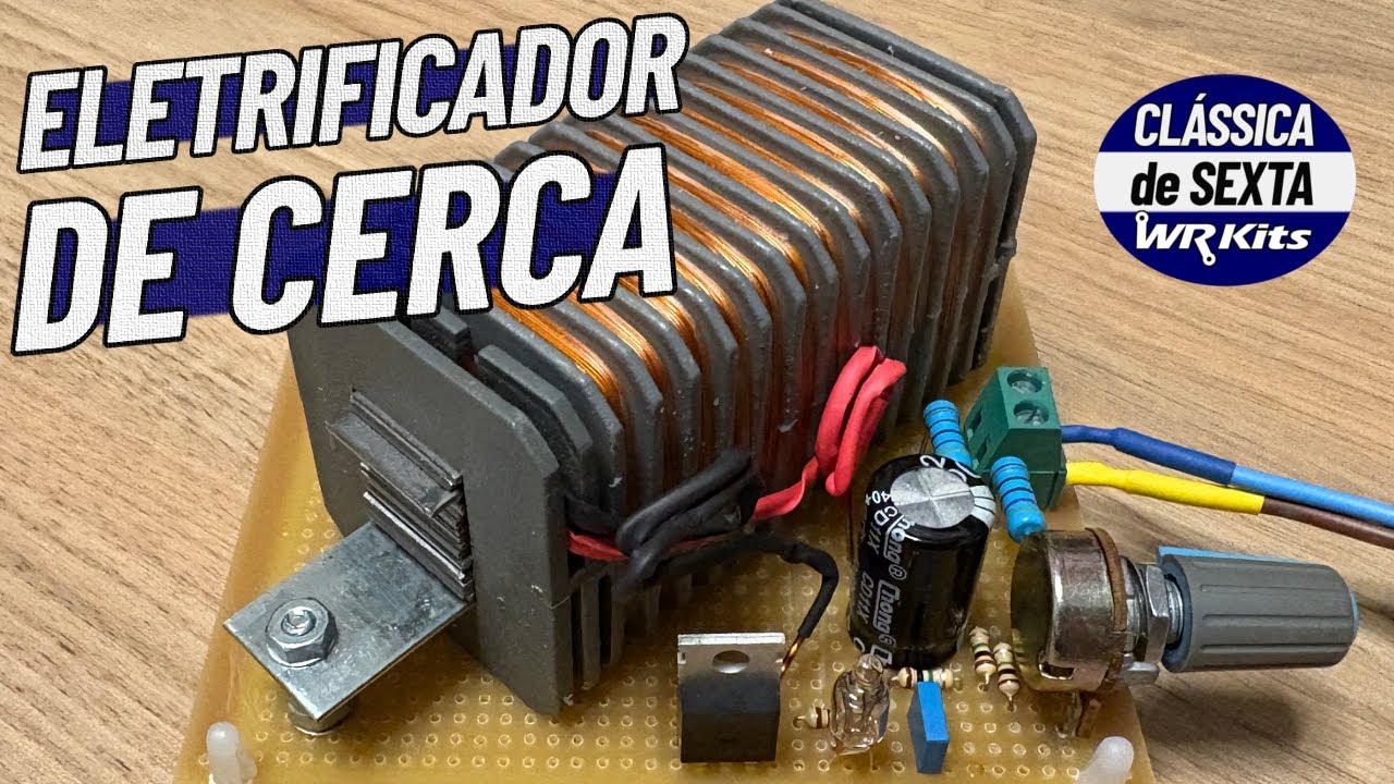 Construa um Eletrificador de Cerca!
