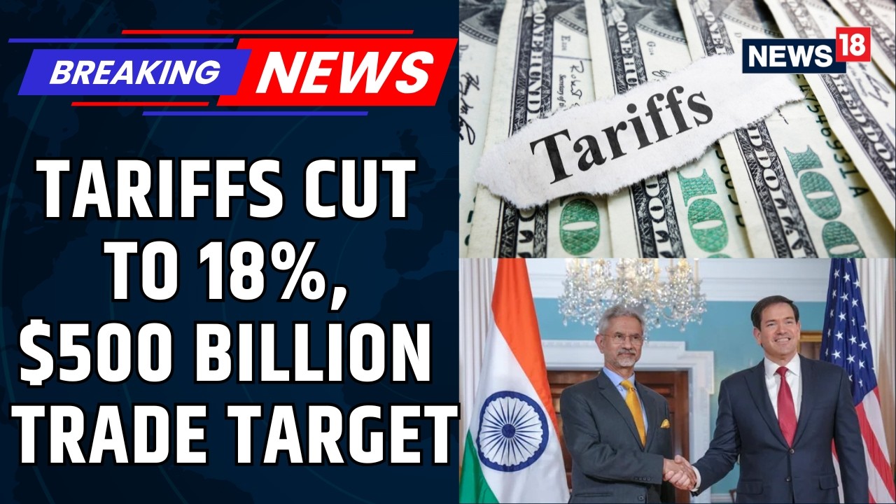 India–US Trade Framework: Tariffs Cut to 18%, $500 Billion Trade Target | Modi-Trump | News18