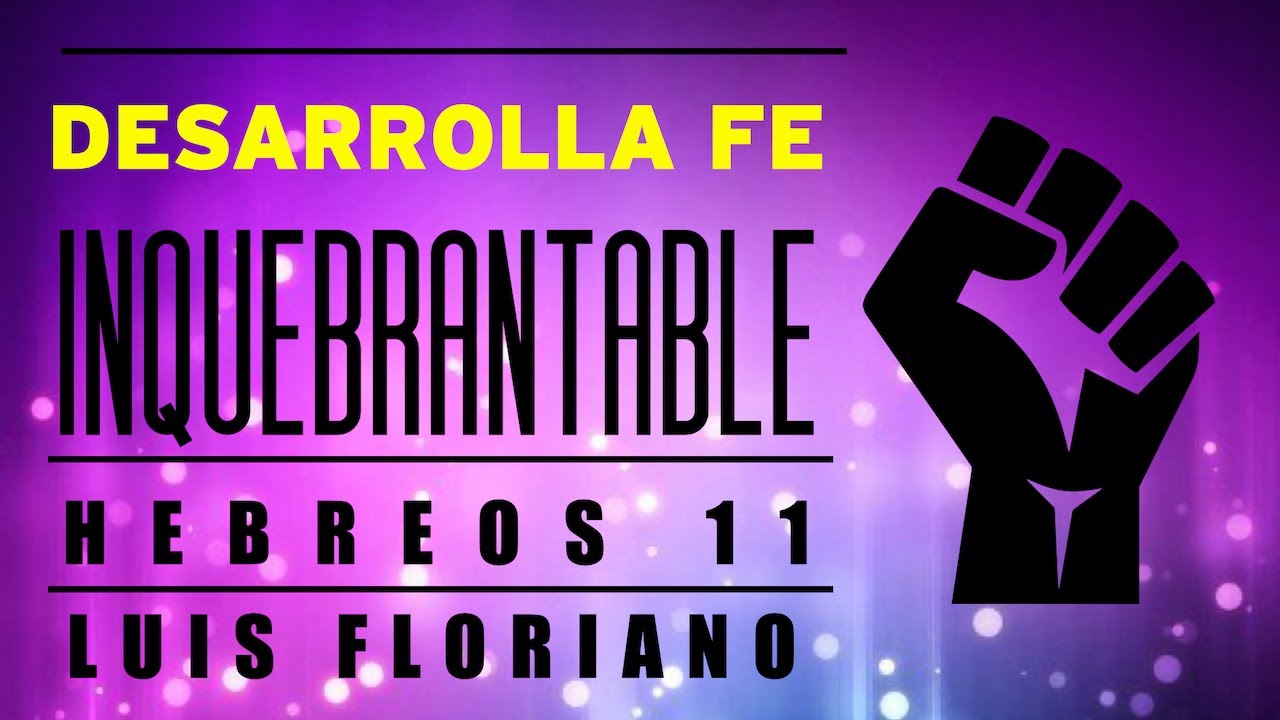 ¿Cómo desarrollar una fe inquebrantable?