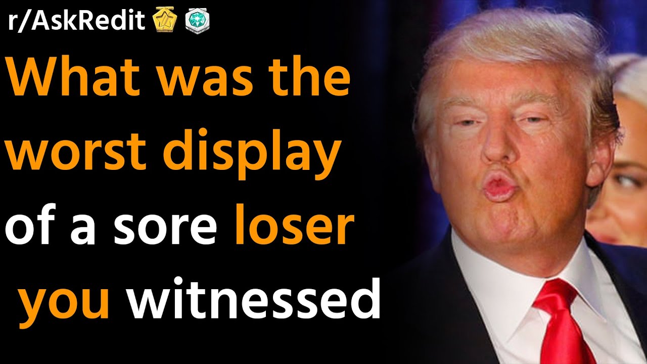 What was the worst display of a sore loser you witnessed/AskReddit Reddit Storie.