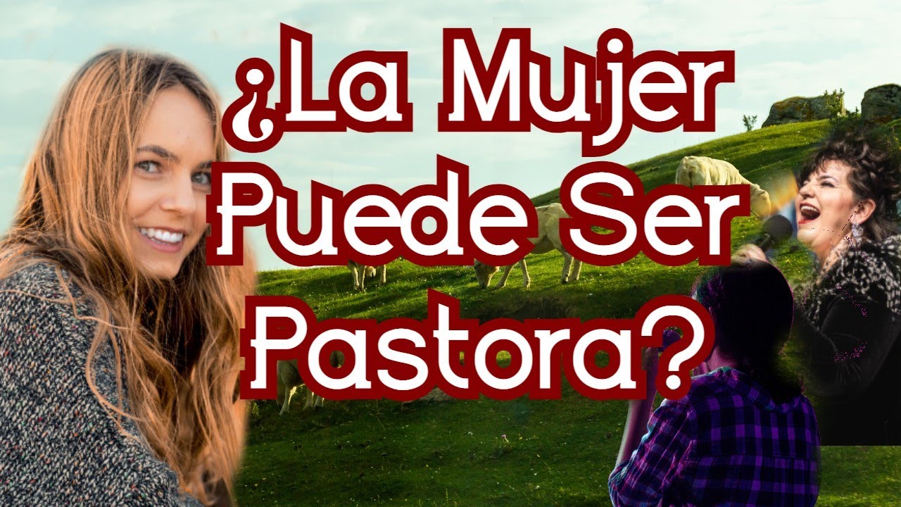 ¿La MUJER Puede ser PASTORA?