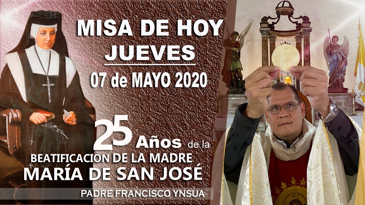Misa de hoy, Jueves 07 de Mayo 2020 &ndash; Padre Francisco Ynsua