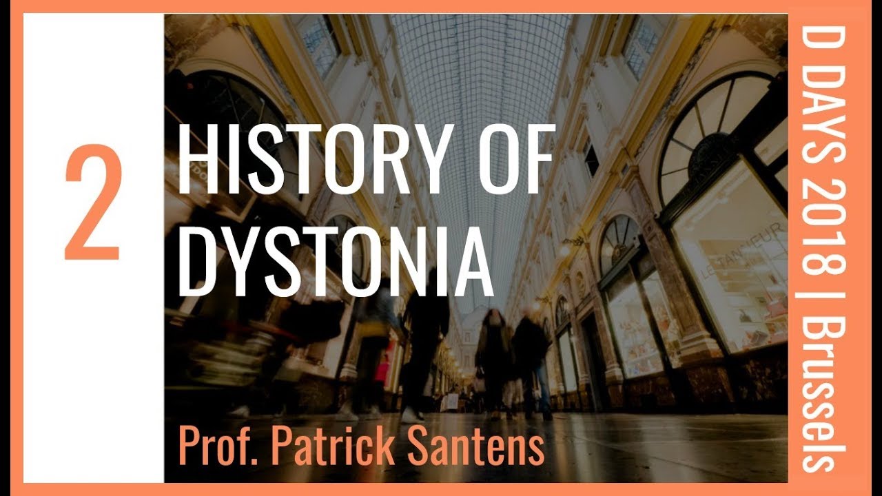 EP. 2 | HISTORY OF DYSTONIA | Professor P. Santens | DDAYS 2018