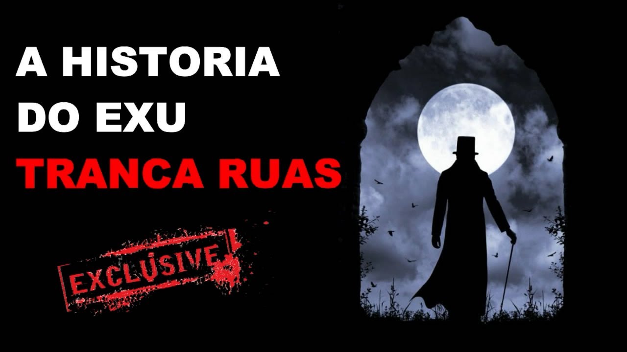 A HISTORIA DO EXU TRANCA RUAS (EXCLUSIVO)